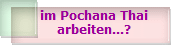 im Pochana Thai
arbeiten...?